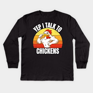 Yep I Talk To Chickens Vintage Funny Chicken Kids Long Sleeve T-Shirt